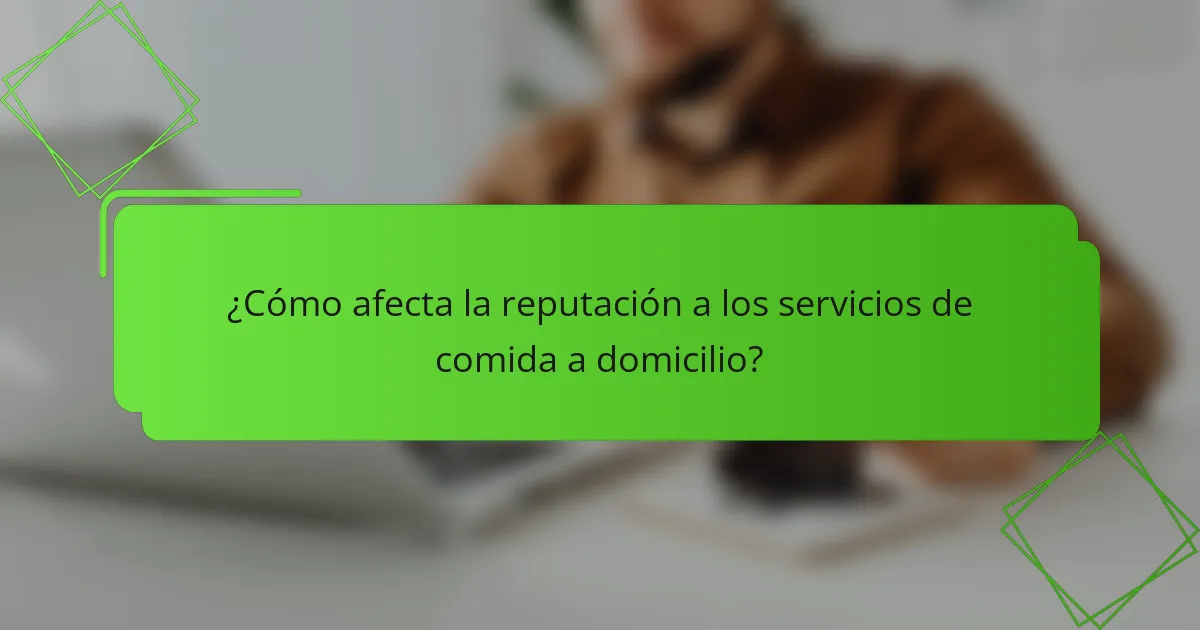 ¿Cómo afecta la reputación a los servicios de comida a domicilio?
