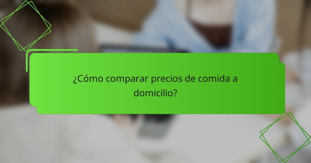 ¿Cómo comparar precios de comida a domicilio?