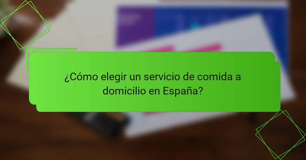¿Cómo elegir un servicio de comida a domicilio en España?