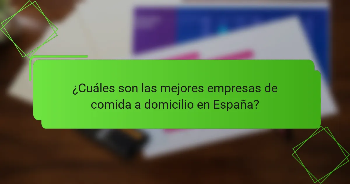 ¿Cuáles son las mejores empresas de comida a domicilio en España?