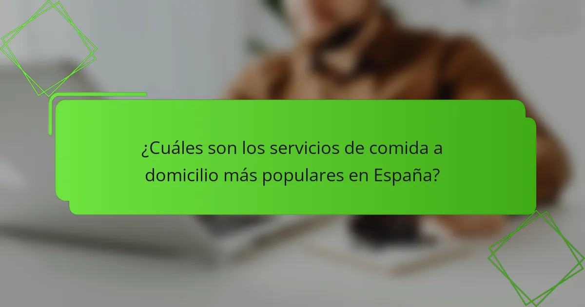 ¿Cuáles son los servicios de comida a domicilio más populares en España?