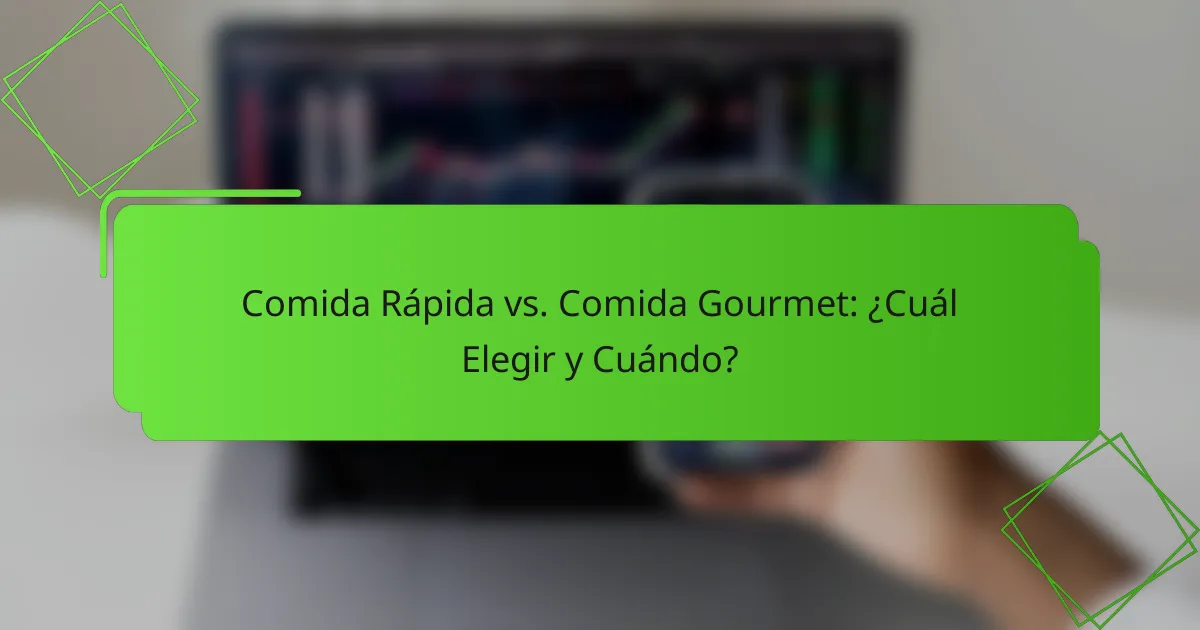Comida Rápida vs. Comida Gourmet: ¿Cuál Elegir y Cuándo?