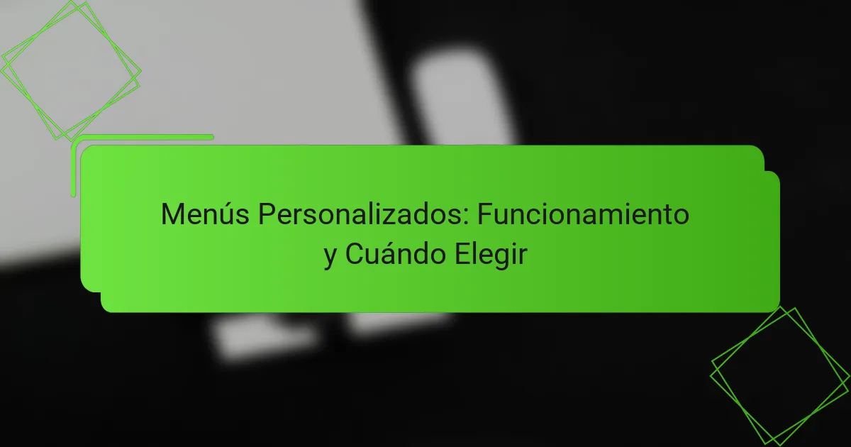 Menús Personalizados: Funcionamiento y Cuándo Elegir