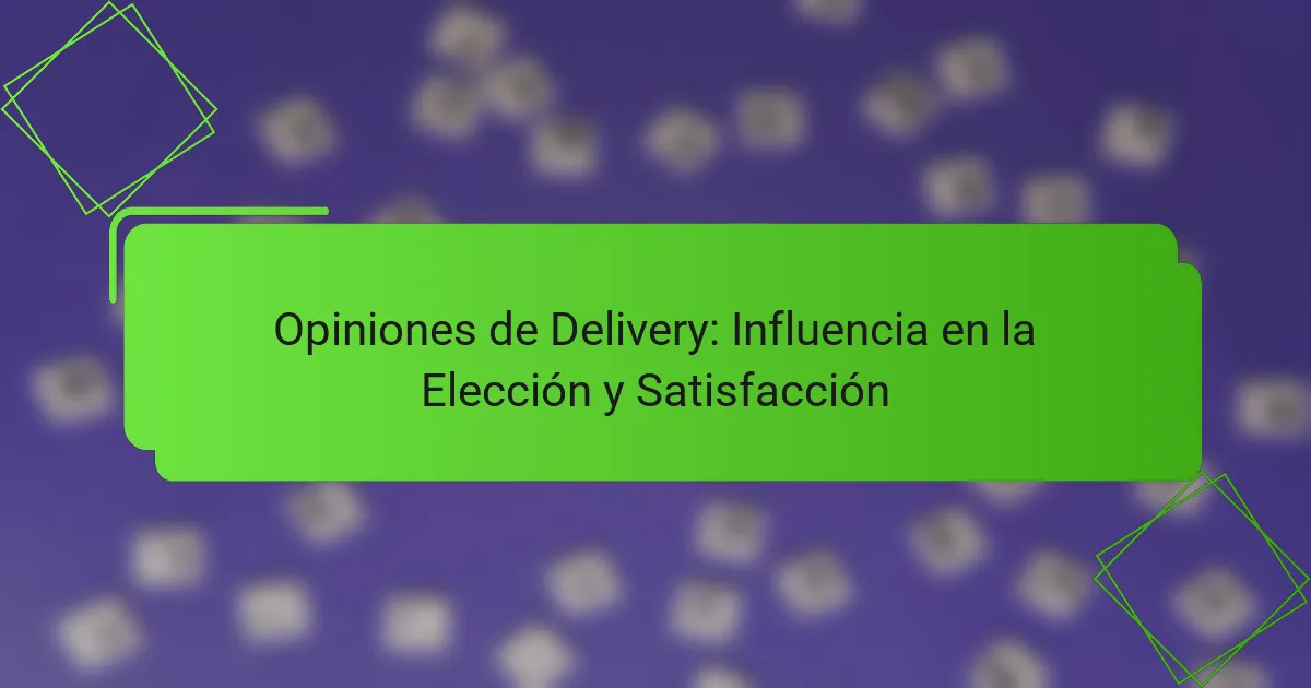 Opiniones de Delivery: Influencia en la Elección y Satisfacción