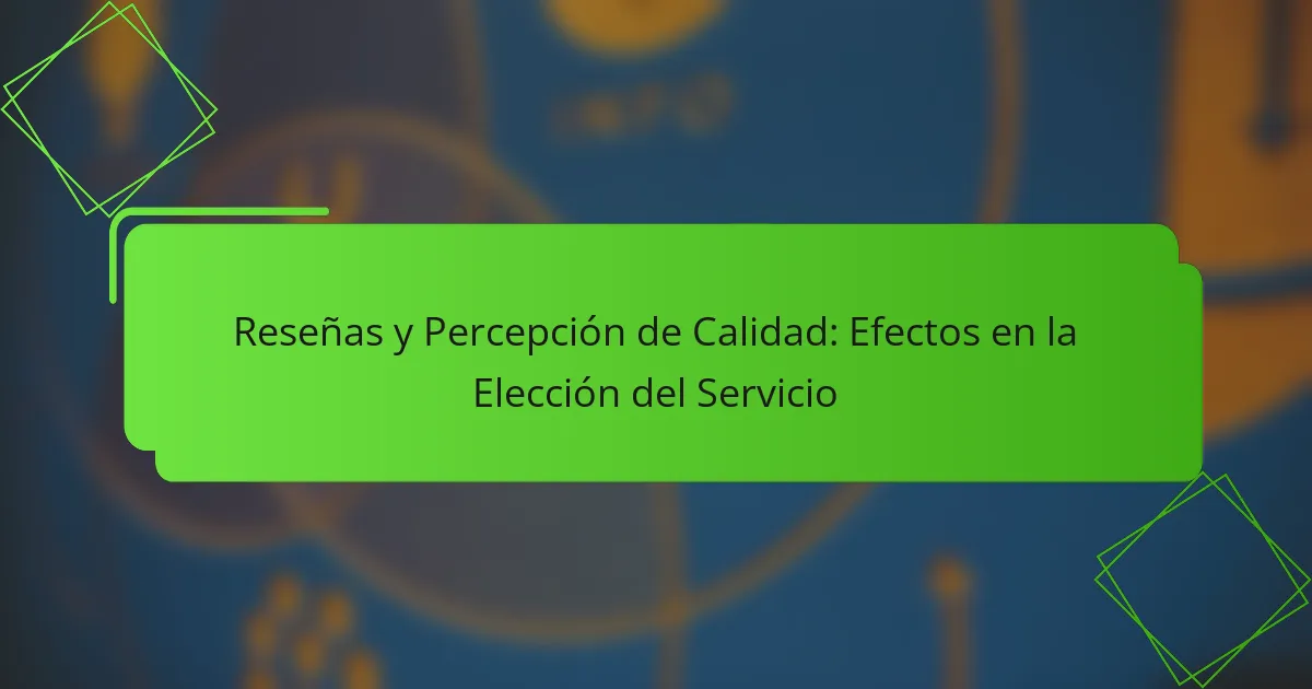 Reseñas y Percepción de Calidad: Efectos en la Elección del Servicio