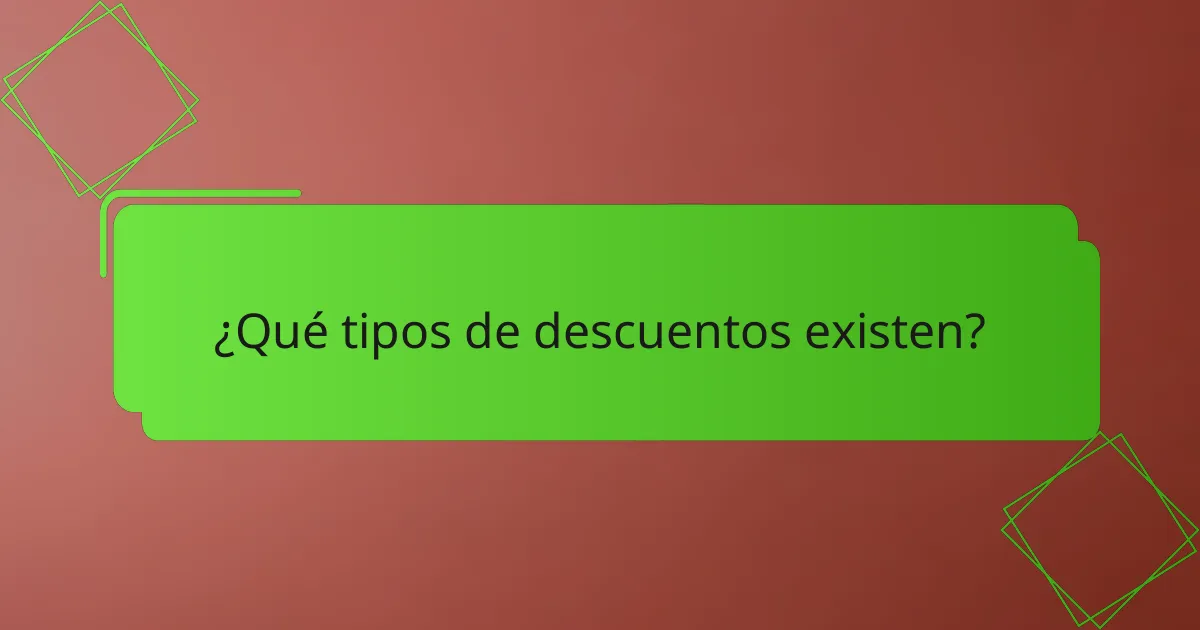 ¿Qué tipos de descuentos existen?